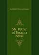 Mr. Potter of Texas; a novel, Gunter Archibald Clavering 