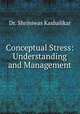 Conceptual Stress: Understanding and Management, Dr. Shriniwas Kashalikar 