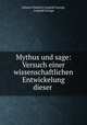 Mythus und sage: Versuch einer wissenschaftlichen Entwickelung dieser ., Johann Friedrich Leopold George, Leopold George 