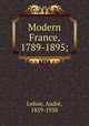 Modern France, 1789-1895;, Andre? Lebon 