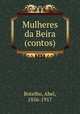 Mulheres da Beira (contos), Botelho, Abel, 1856-1917 