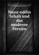 Nassr-eddin Schah und das moderne Persien, Camillo Morgan , Camillo Belolawek -Morgan, Fritz (Kunsthistoriker) Burger 