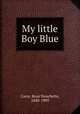 My little Boy Blue, Carey, Rosa Nouchette, 1840-1909 