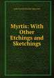 Myrtis: With Other Etchings and Sketchings, L. H. Sigourney 