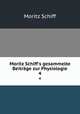 Moritz Schiff`s gesammelte Beitrge zur Physiologie. 4, Moritz Schiff 