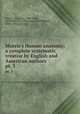 Morris`s Human anatomy; a complete systematic treatise by English and American authors. pt. 5, Morris, Henry, Sir, 1844-1926, ed,McMurrich, J. Playfair (James Playfair), 1859-1939, joint ed 