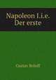 Napoleon I.i.e. Der erste, Gustav Roloff 