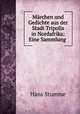 Marchen und Gedichte aus der Stadt Tripolis in Nordafrika: Eine Sammlung ., Hans Stumme 