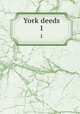 York deeds. 1, Maine Historical Society,Maine Genealogical Society (1884- ),York County (Me.). Register of Deeds 