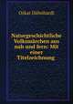Naturgeschichtliche Volksmarchen aus nah und fern: Mit einer Titelzeichnung ., Oskar Dahnhardt 