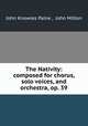 The Nativity: composed for chorus, solo voices, and orchestra, op. 39, John Knowles Paine , John Milton 