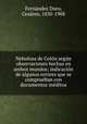 Nebulosa de Colo?n segu?n observaciones hechas en ambos mundos; indicacio?n de algunos errores que se comprueban con documentos ine?ditos, Ferna?ndez Duro 