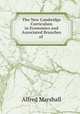 The New Cambridge Curriculum in Economics and Associated Branches of ., Alfred Marshall 