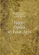 Nero: Opera in Four Acts, Anton Rubinstein , Jules Barbier, John P. Jackson 