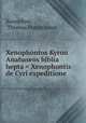 Xenophontos Kyrou Anabaseos biblia hepta = Xenophontis de Cyri expeditione ., Xenophon, Thomas Hutchinson 