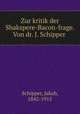 Zur kritik der Shakspere-Bacon-frage. Von dr. J. Schipper, Schipper, Jakob, 1842-1915 
