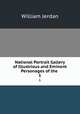 National Portrait Gallery of Illustrious and Eminent Personages of the .. 1, William Jerdan 