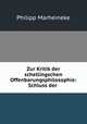 Zur Kritik der schellingschen Offenbarungsphilosophie: Schluss der ., Philipp Marheineke 