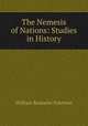 The Nemesis of Nations: Studies in History, William Romaine Paterson 