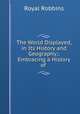 The World Displayed, in Its History and Geography;: Embracing a History of ., Royal Robbins 