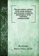 The new nation; a sketch of the social, political, and economic conditions and prospects of the Australian commonwealth, Rowland, Percy Fritz, 1870- 
