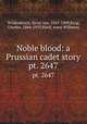 Noble blood: a Prussian cadet story. pt. 2647, Wildenbruch, Ernst von, 1845-1909,King, Charles, 1844-1933,Ward, Anne Williston 