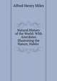 Natural History of the World: With Anecdotes Illustrating the Nature, Habits ., Alfred Henry Miles 