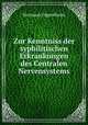 Zur Kenntniss der syphilitischen Erkrankungen des Centralen Nervensystems, Hermann Oppenheim 