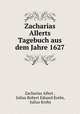 Zacharias Allerts Tagebuch aus dem Jahre 1627, Zacharias Allert , Julius Robert Eduard Krebs, Julius Krebs 