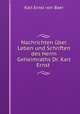 Nachrichten uber Leben und Schriften des Herrn Geheimraths Dr. Karl Ernst ., Karl Ernst von Baer 