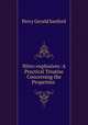 Nitro-explosives: A Practical Treatise Concerning the Properties ., Percy Gerald Sanford 
