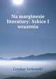 Na marginesie literatury: Szkice I wrazenia, Czeslaw Jankowski 