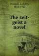 The zeit-geist a novel, Dougall, L. (Lily), 1858-1923 