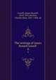 The writings of James Russell Lowell . 4, Lowell, James Russell, 1819-1891,Norton, Charles Eliot, 1827-1908, ed 