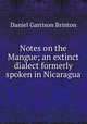 Notes on the Mangue; an extinct dialect formerly spoken in Nicaragua, Daniel Garrison Brinton 