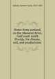Notes from sunland, on the Manatee River, Gulf coast south Florida. Its climate, soil, and productions, Upham, Samuel Curtis, 1819-1885 