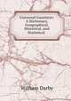 Universal Gazetteer: A Dictionary, Geographical, Historical, and Statistical ., William Darby 