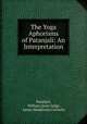 The Yoga Aphorisms of Patanjali: An Interpretation, William Quan Judge Patanjali 