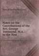 Notes on the Contributions of the Rev. George Townsend, M.A. . to the New ., Samuel Roffey Maitland 