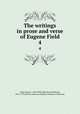 The writings in prose and verse of Eugene Field. 4, Field, Eugene, 1850-1895,Field, Roswell Martin, 1851-1919,Horace,American Popular Literature Collection 