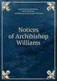 Notices of Archibishop Williams, Brailsford H. Beedham , John Williams , Archbishop of York John Williams 
