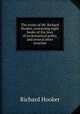 The works of Mr. Richard Hooker, containing eight books of the laws of ecclesiastical polity, and several other treatises, Hooker, Richard 