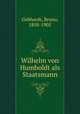 Wilhelm von Humboldt als Staatsmann, Gebhardt, Bruno, 1858-1905 