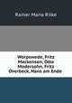 Worpswede, Fritz Mackensen, Otto Modersohn, Fritz Overbeck, Hans am Ende ., Rainer Maria Rilke 