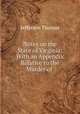 Notes on the State of Virginia: With an Appendix Relative to the Murder of ., Thomas Jefferson 