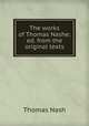 The works of Thomas Nashe; ed. from the original texts, Nash, Thomas, 1567-1601 
