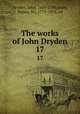 The works of John Dryden. 17, Dryden, John, 1631-1700,Scott, Walter, Sir, 1771-1832, ed 