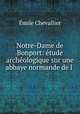 Notre-Dame de Bonport: etude archeologique sur une abbaye normande de l ., Emile Chevallier 