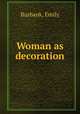 Woman as decoration, Burbank, Emily 