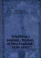 Winthrop`s journal, "History of New England," 1630-1649;, Winthrop, John, 1588-1649,Hosmer, James Kendall, 1834-1927 